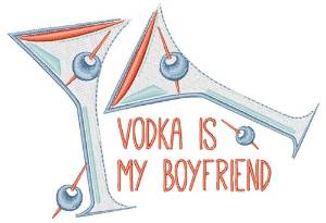 Picture of Vodka Is My Boyfriend Machine Embroidery Design