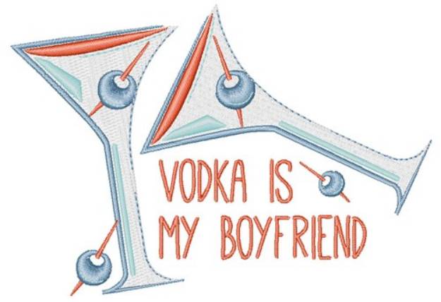 Picture of Vodka Is My Boyfriend Machine Embroidery Design