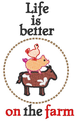 Life Is Better On The Farm Machine Embroidery Design