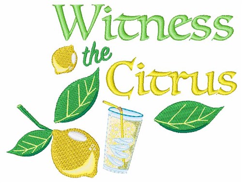 Witness The Citrus Machine Embroidery Design