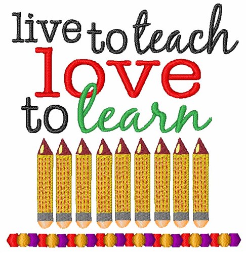 Live To Teach Love Learn Machine Embroidery Design