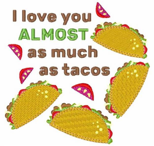 Picture of I Love You Almost As Much As Tacos Machine Embroidery Design