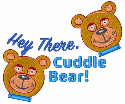 Hey There Cuddle Bear Machine Embroidery Design