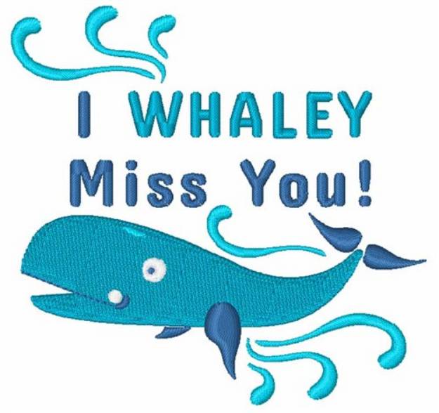 Picture of I Whaley Miss You Machine Embroidery Design