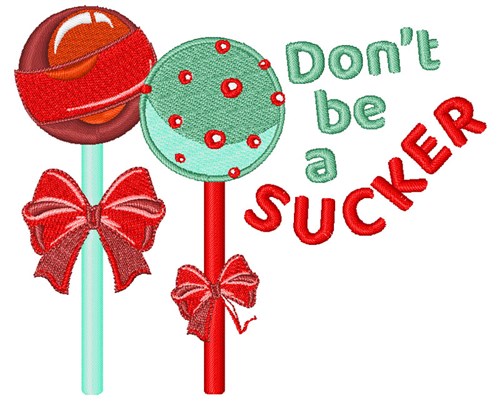 Dont Be A Sucker Machine Embroidery Design