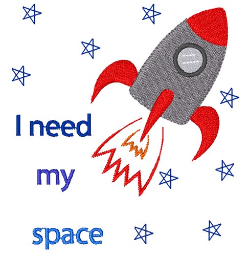 I Need My Space Machine Embroidery Design
