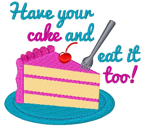 Have Your Cake Machine Embroidery Design