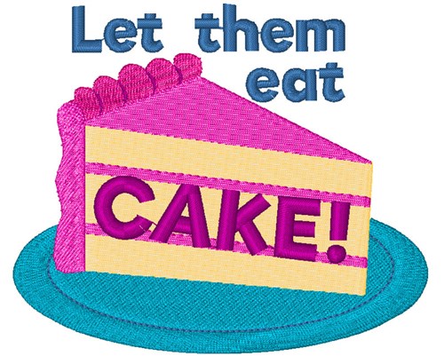 Let Them Eat Cake! Machine Embroidery Design