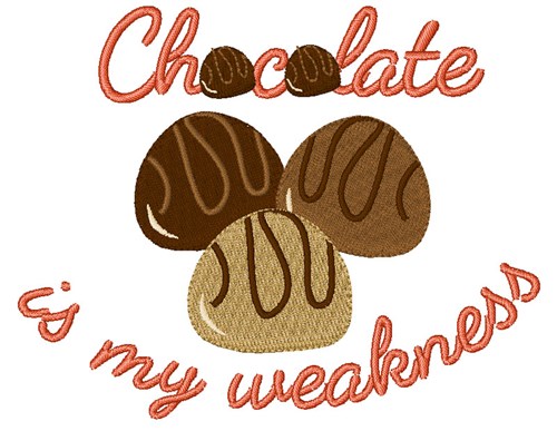Chocolate Is My Weakness Machine Embroidery Design