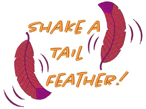 Shake A Tail Feather Machine Embroidery Design