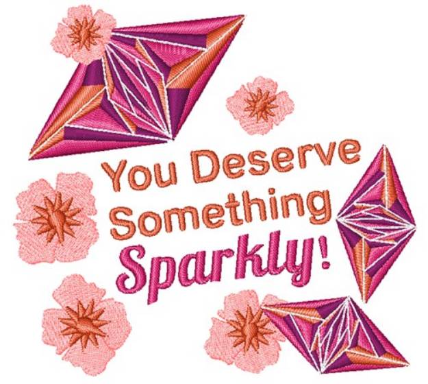 Picture of You Deserve Something Sparkly! Machine Embroidery Design