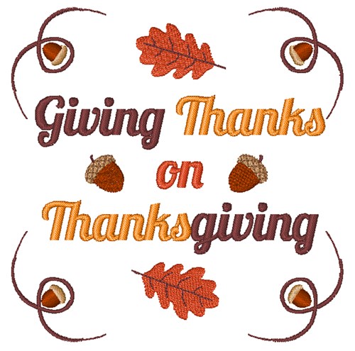 Give Thanks On Thanksgiving Machine Embroidery Design