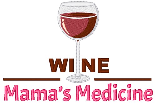 Wine, Mamas Medicine Machine Embroidery Design