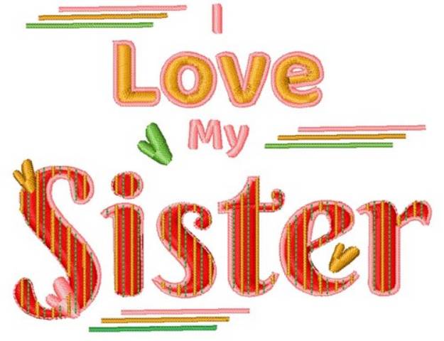 Picture of Love My Sister Machine Embroidery Design