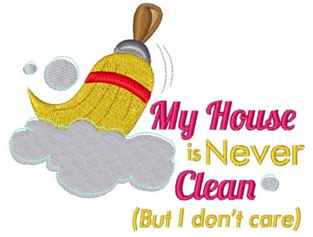 Picture of House Is Never Clean Machine Embroidery Design
