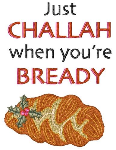 Challah When Your Bready Machine Embroidery Design