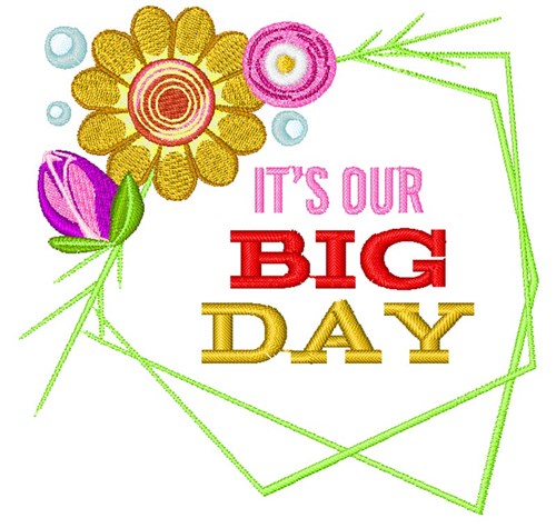 Its Your Big Day Machine Embroidery Design