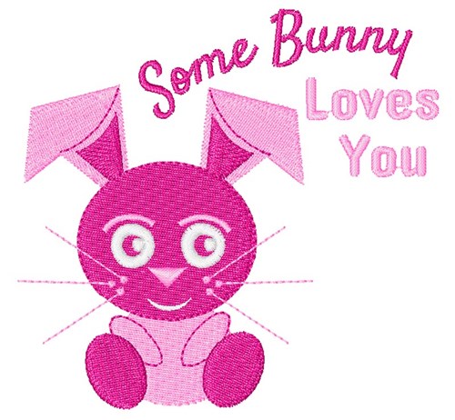 Some Bunny Loves You Machine Embroidery Design