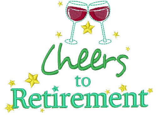 Cheers To Retirement Machine Embroidery Design
