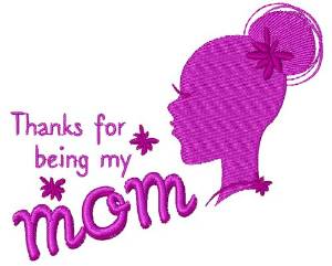 Picture of Thanks For Being My Mom Machine Embroidery Design