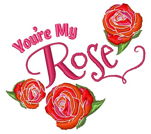 Youre My Rose Machine Embroidery Design