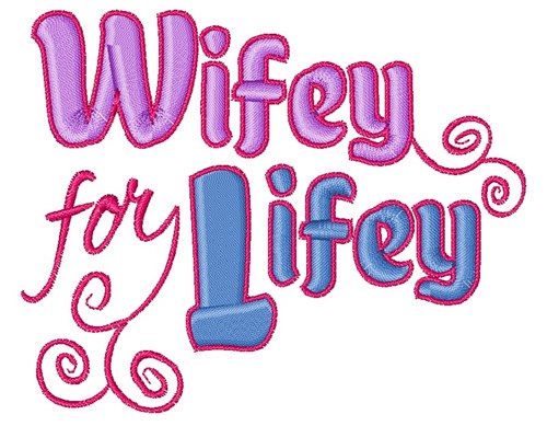 Wifey For Lifey Machine Embroidery Design