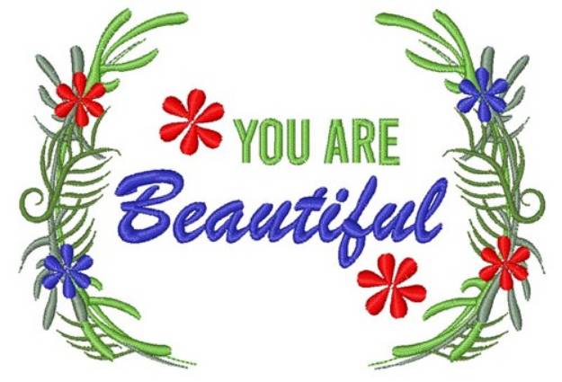 Picture of You Are Beautiful Machine Embroidery Design