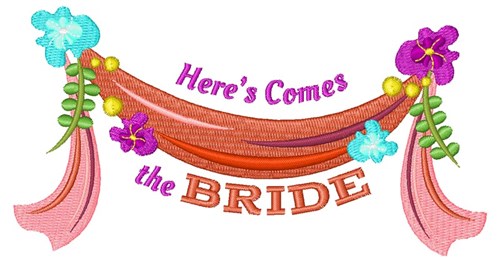Here Comes Bride Machine Embroidery Design