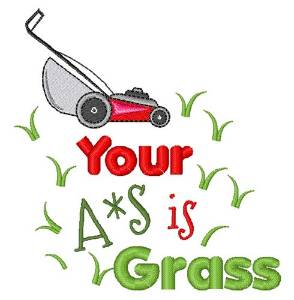 Picture of Your A*s Is Grass
