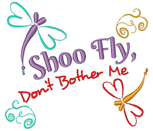Dragonfly Shoo Fly Don t Bother Me Machine Embroidery Design