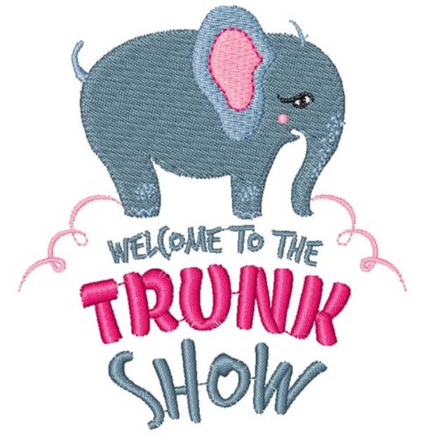 Picture of Elephant Welcome To The Trunk Show Machine Embroidery Design