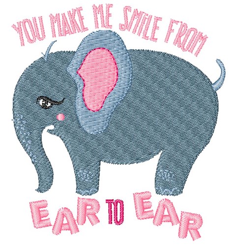 Elephant You Make Me Smile From EAr To Ear Machine Embroidery Design