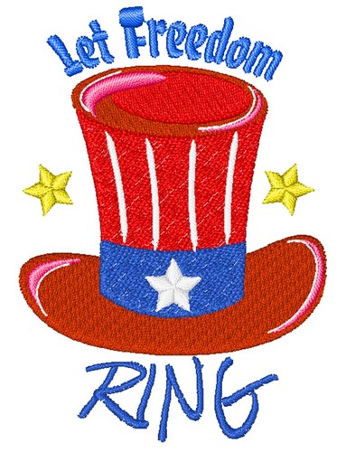 Fourth Hat Let Freedom Ring Machine Embroidery Design