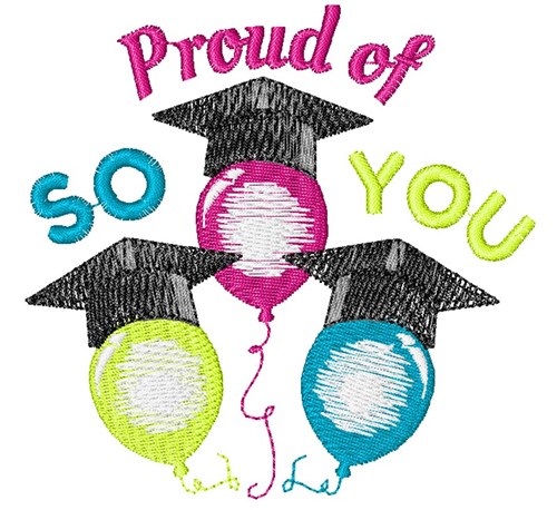 Grad Balloons So Proud Of You Machine Embroidery Design