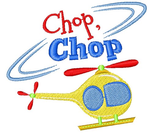 Helicopter Chop Chop Machine Embroidery Design