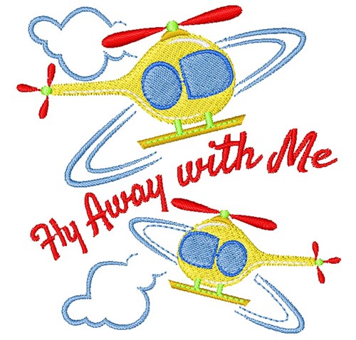 Helicopter Fly Away With Me Machine Embroidery Design