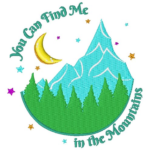 Mountains You Can Find Me In The Mountains Machine Embroidery Design