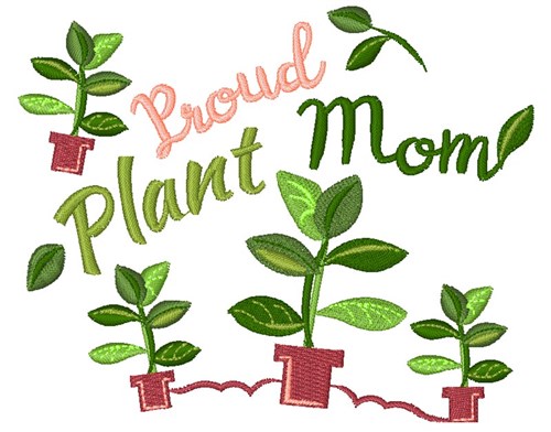 Plant Proud Plant Mom Machine Embroidery Design