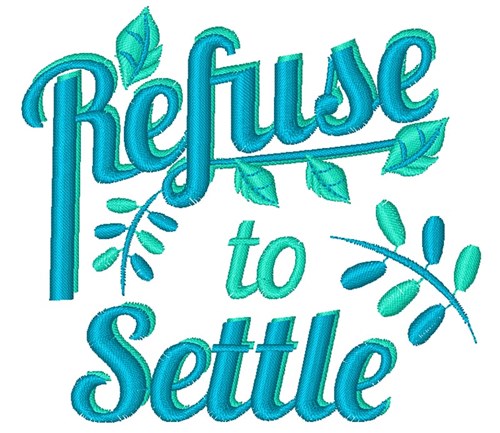 Refuse To Settle Machine Embroidery Design