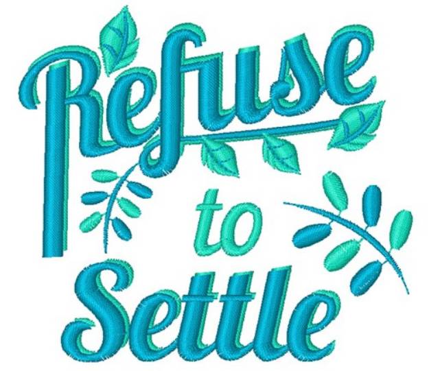 Picture of Refuse To Settle Machine Embroidery Design
