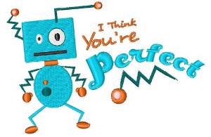 Picture of Robot I Think You re Perfect Machine Embroidery Design
