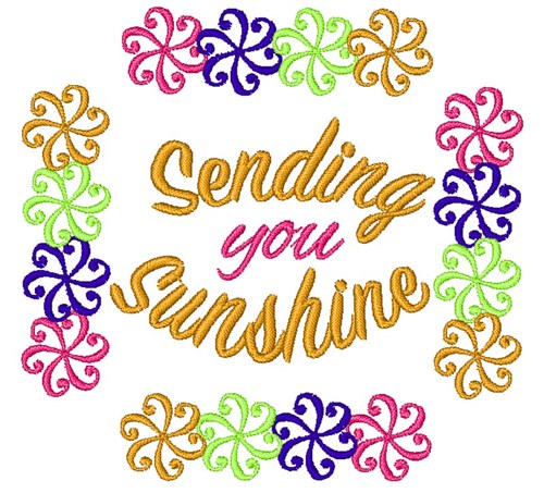 Swirl Pattern Sending Sunshine Your Way Machine Embroidery Design