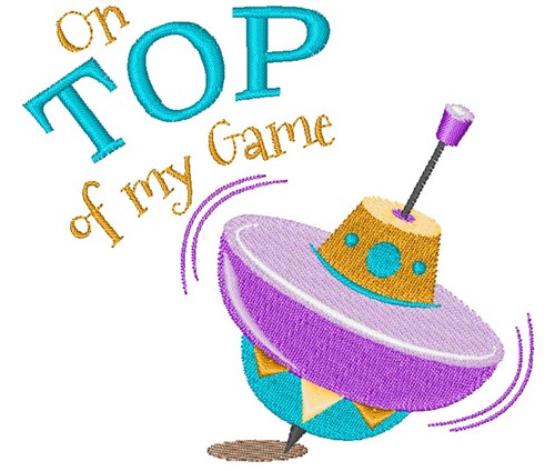 Top On Top Of My Game Machine Embroidery Design