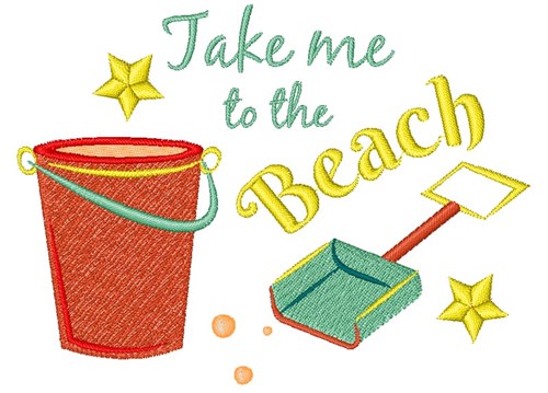 Bucket Shovel Take Me To The Beach Machine Embroidery Design