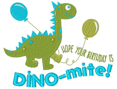 Dino Hope Your Birthday Is DINOmite Machine Embroidery Design