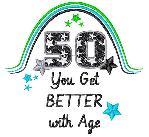 Fifty You Get Better With Age Machine Embroidery Design