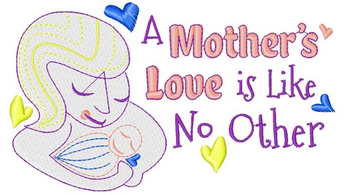 Mom A Mother s Love Is Like No Other Machine Embroidery Design
