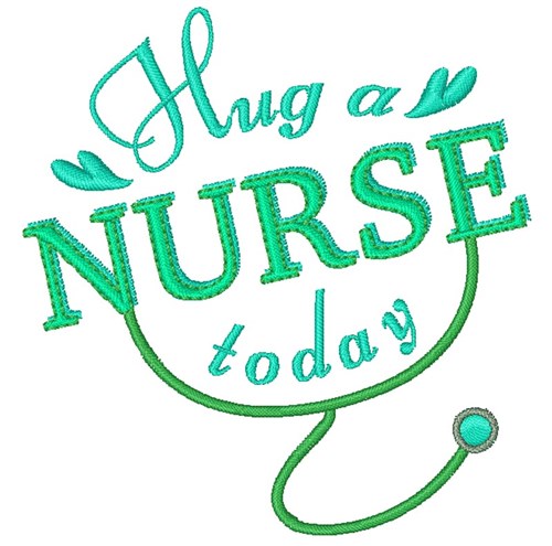 Nurse Hug A Nurse Today Machine Embroidery Design
