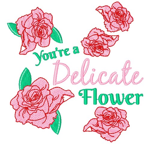 Rose You re A Delicate Flower Machine Embroidery Design