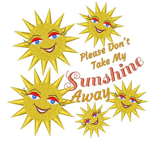 Sun Please Don t Take My Sunshine Away Machine Embroidery Design
